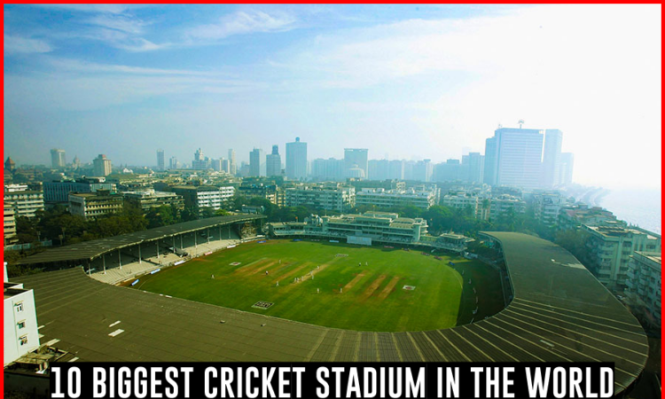 10 Biggest Cricket Stadium in the World