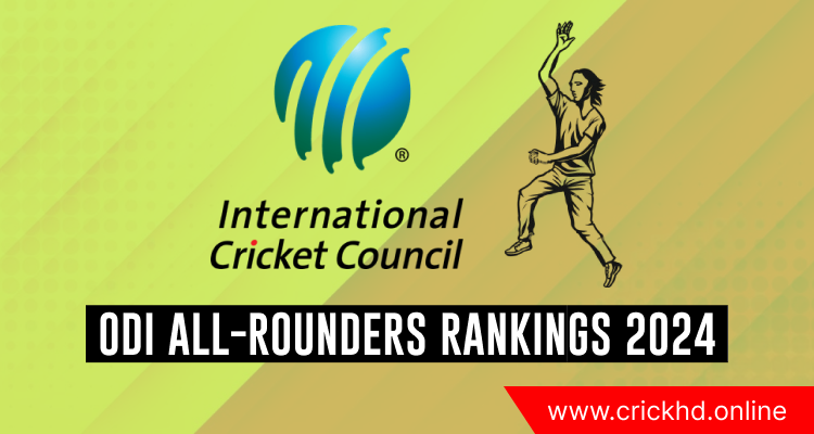 ICC Player Ranking – ODI All-Rounders Rankings 2024